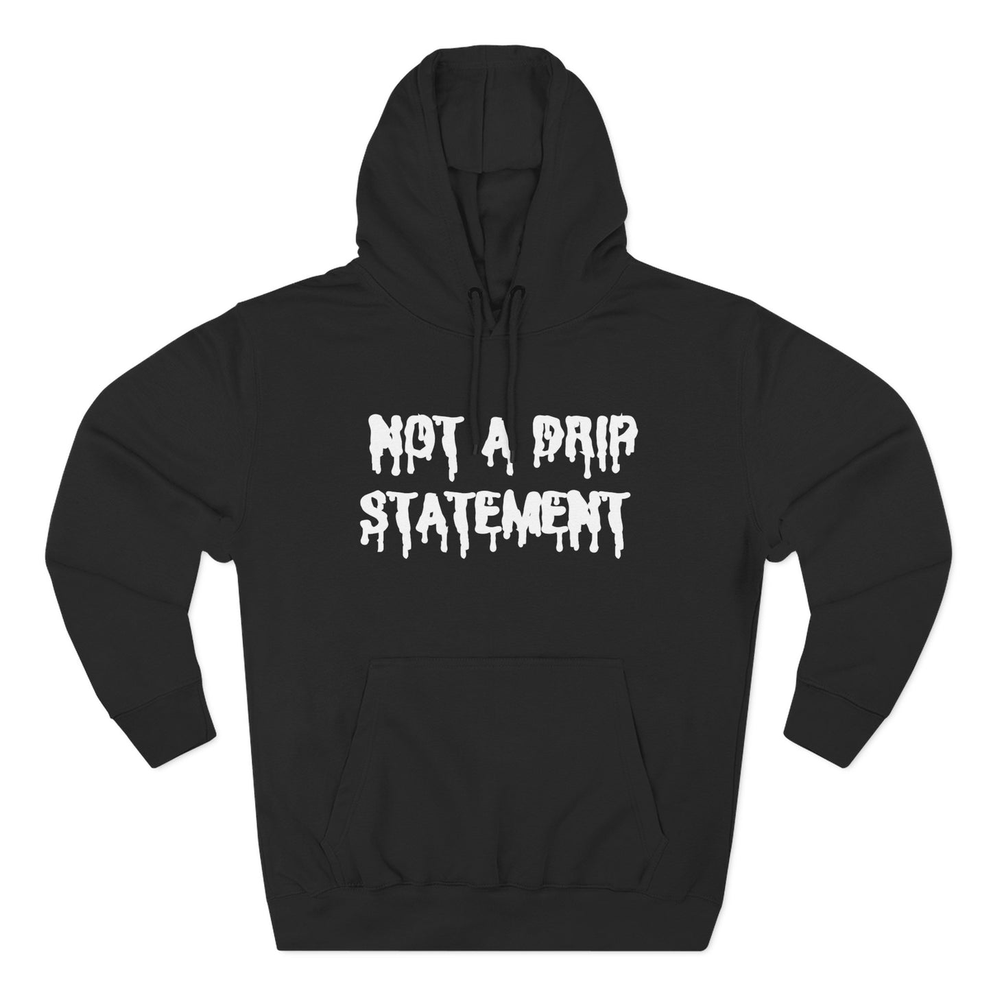 Not A Drip Statement Hoodie