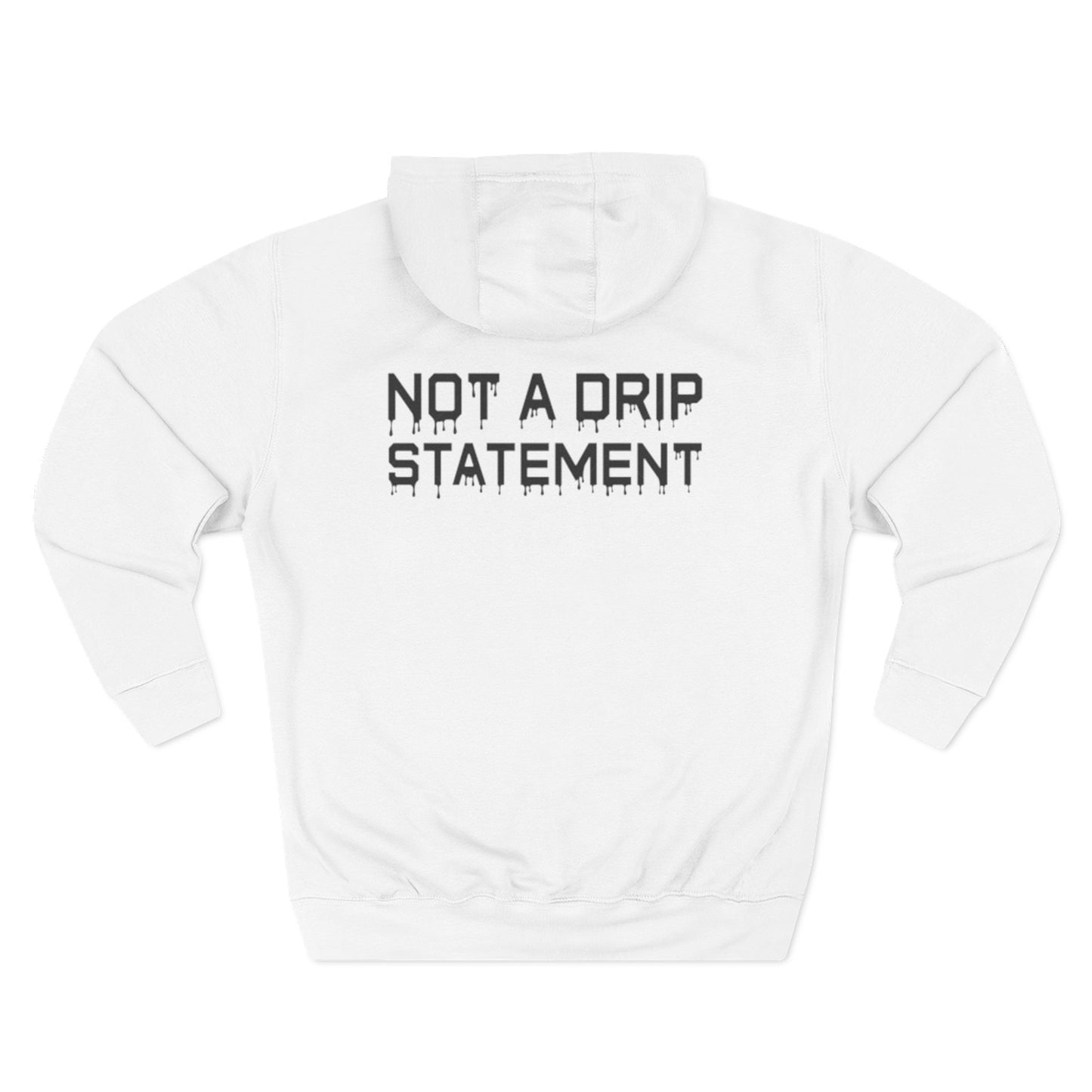 Not A Drip Statement Hoodie