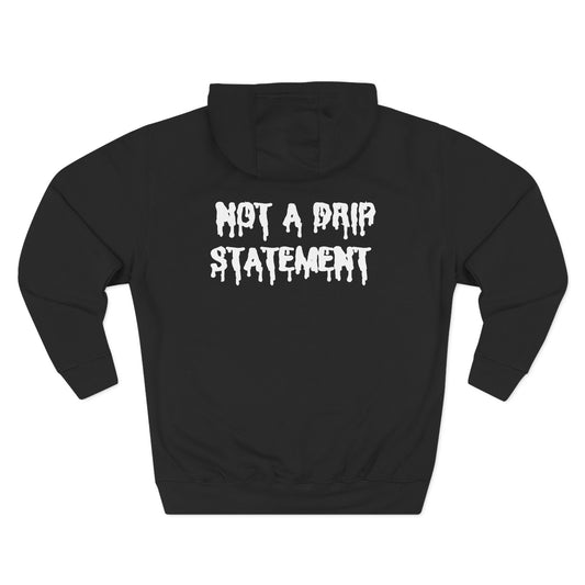 Not A Drip Statement Hoodie